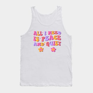 All I Need Is Peace And Quiet - Tranquil Vibes Tank Top